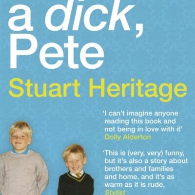 Dont Be a Dick Pete by Stuart Heritage