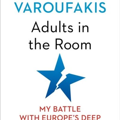 Adults In The Room by Yanis Varoufakis