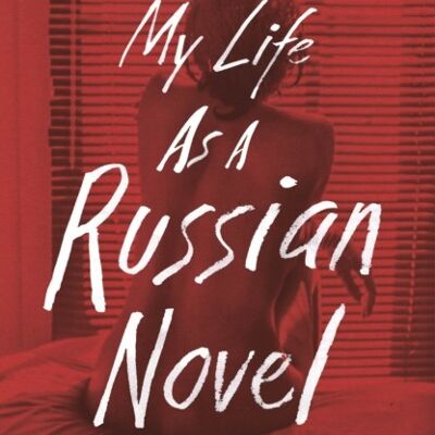 My Life as a Russian Novel by Emmanuel Carrere
