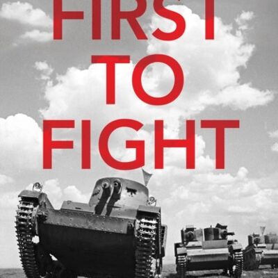 First to Fight by Roger Moorhouse