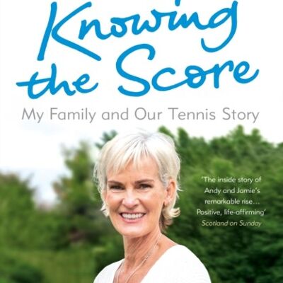 Knowing the Score by Judy Murray