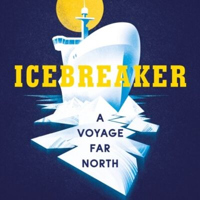 Icebreaker by Horatio Clare