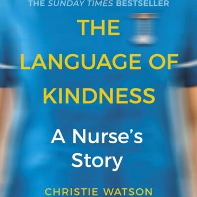 Language of KindnessTheA Nurses Story by Christie Watson