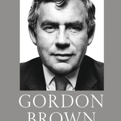 My Life Our Times by Gordon Brown