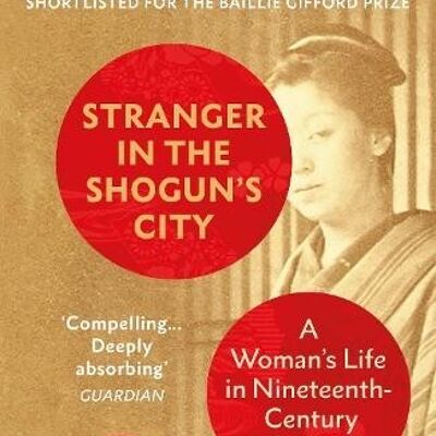 Stranger in the Shoguns City by Amy Stanley
