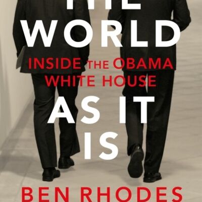The World As It Is by Ben Rhodes