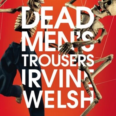 Dead Mens Trousers by Irvine Welsh