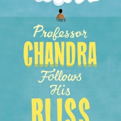 Professor Chandra Follows His Bliss by Rajeev Balasubramanyam