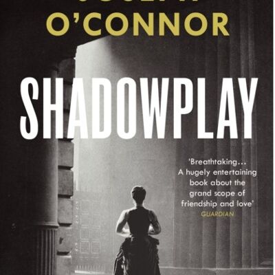 Shadowplay by Joseph OConnor