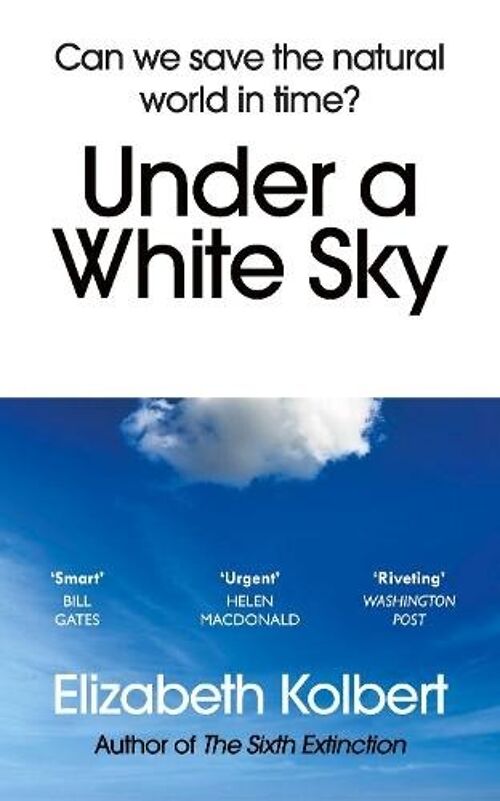 Under a White Sky by Elizabeth Kolbert