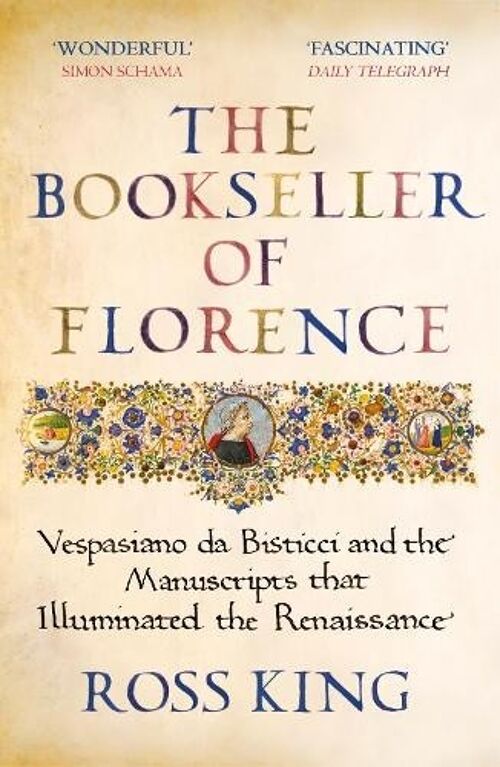 Bookseller of FlorenceTheVespasiano da Bisticci and the Manuscripts by Dr Ross King
