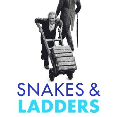 Snakes and Ladders The great British social mobility myth by Professor Selina Todd
