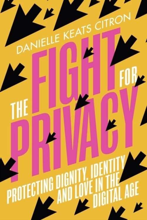 The Fight for Privacy by Danielle Keats Citron