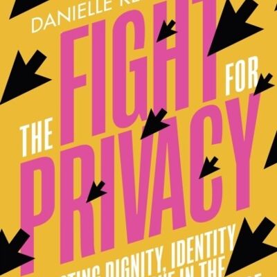 The Fight for Privacy by Danielle Keats Citron