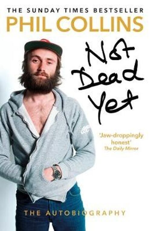 Not Dead Yet The Autobiography by Phil Collins