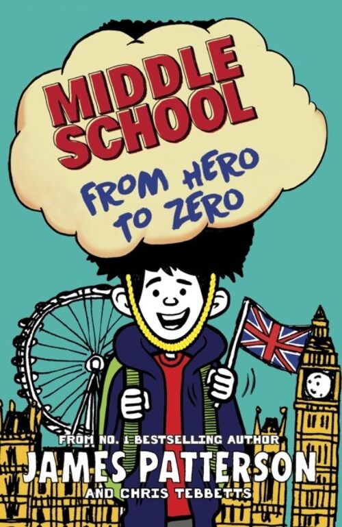 Middle School From Hero to Zero by James Patterson