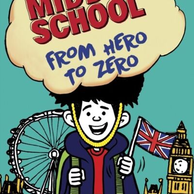Middle School From Hero to Zero by James Patterson