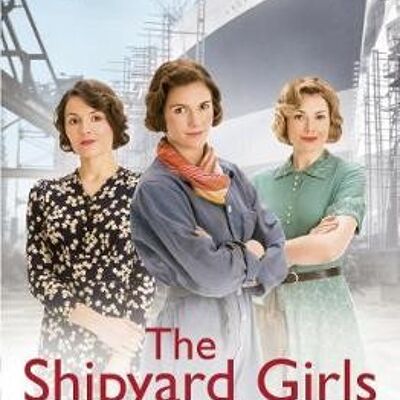 The Shipyard Girls by Nancy Revell