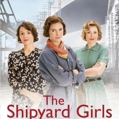 The Shipyard Girls by Nancy Revell