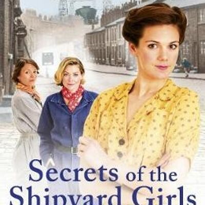 Secrets of the Shipyard Girls by Nancy Revell