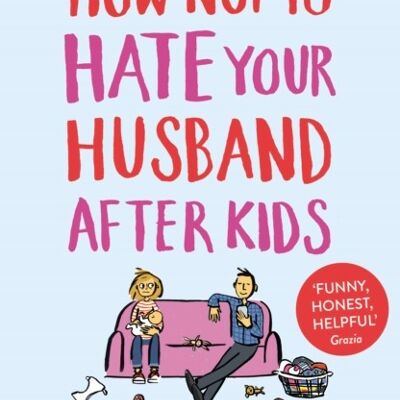 How Not to Hate Your Husband After Kids by Jancee Dunn