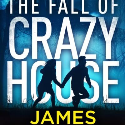 The Fall of Crazy House by James Patterson