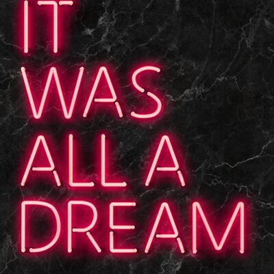 It Was All A Dream Neon Print - 50x70 - Mat