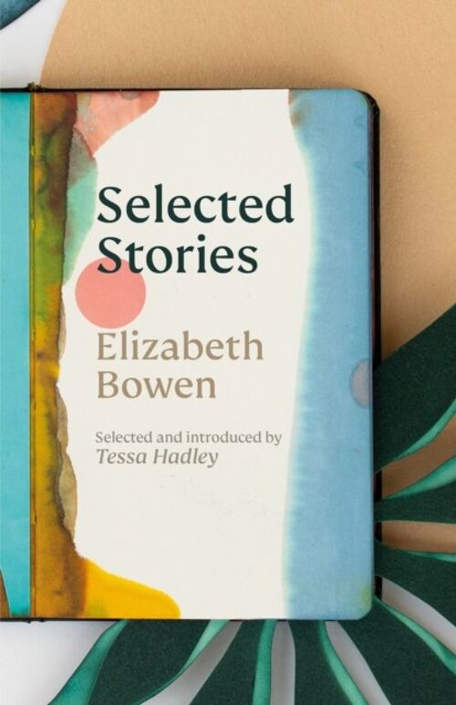 The Selected Stories of Elizabeth Bowen by Elizabeth Bowen