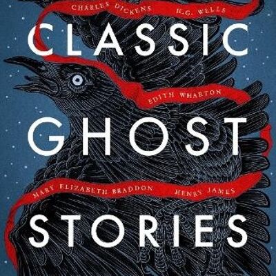 The Classic Ghost Stories Spooky Tales from Charles Dickens H.G. Wells M.R. James and Many More by Various
