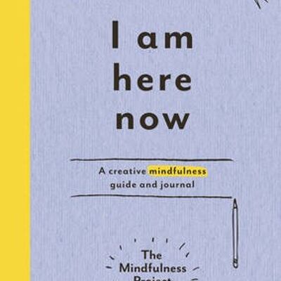 I Am Here Now by The Mindfulness Project