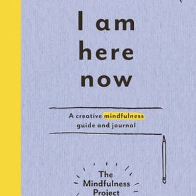 I Am Here Now by The Mindfulness Project