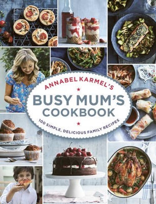 Annabel Karmels Busy Mums Cookbook by Annabel Karmel