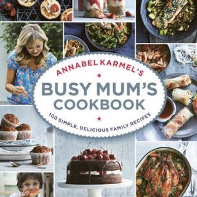 Annabel Karmels Busy Mums Cookbook by Annabel Karmel