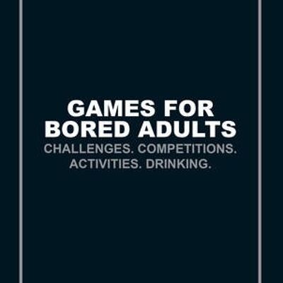 Games for Bored Adults by Author Name Tbc