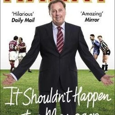 It Shouldnt Happen to a Manager by Harry Redknapp