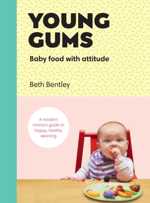 Young Gums Baby Food with Attitude by Beth Bentley