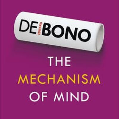 The Mechanism of Mind by Edward de Bono