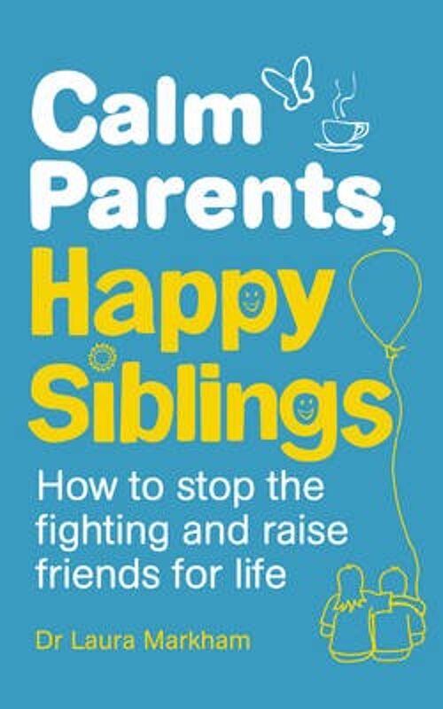 Calm Parents Happy Siblings by Dr. Laura Markham