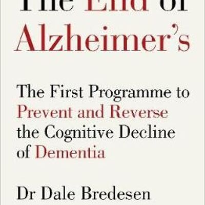 The End of Alzheimers by Dr Dale Bredesen