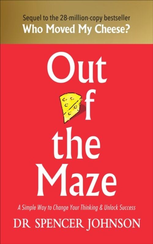 Out of the Maze by Dr Spencer Johnson