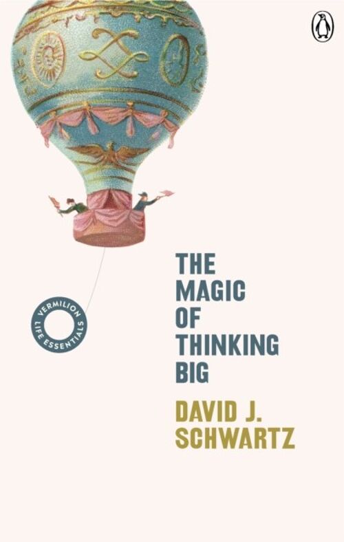 The Magic of Thinking Big by David J Schwartz