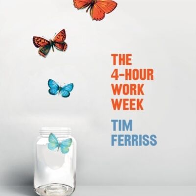 The 4Hour Work Week by Timothy Ferriss
