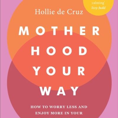 Motherhood Your Way by Hollie de Cruz