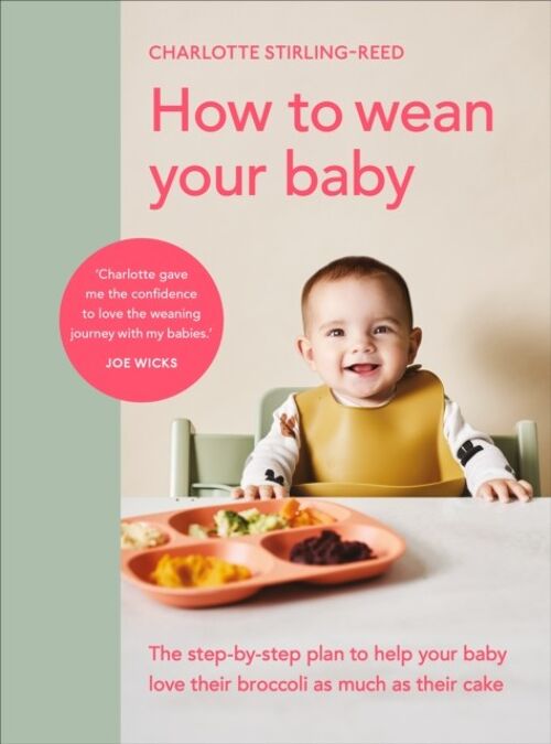 How to Wean Your BabyThe stepbystep plan to help your baby love the by Charlotte StirlingReed
