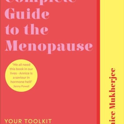 The Complete Guide to the Menopause by Annice Mukherjee