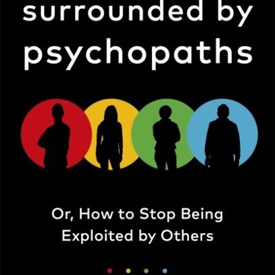 Surrounded by Psychopathsor How to Stop Being Exploited by Others by Thomas Erikson