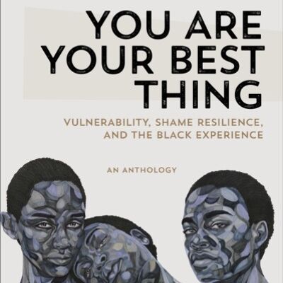 You Are Your Best Thing by Edited by Tarana Burke & Edited by Brene Brown