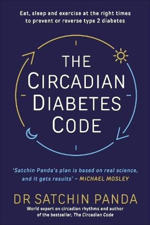 The Circadian Diabetes Code by Dr. Satchin Panda