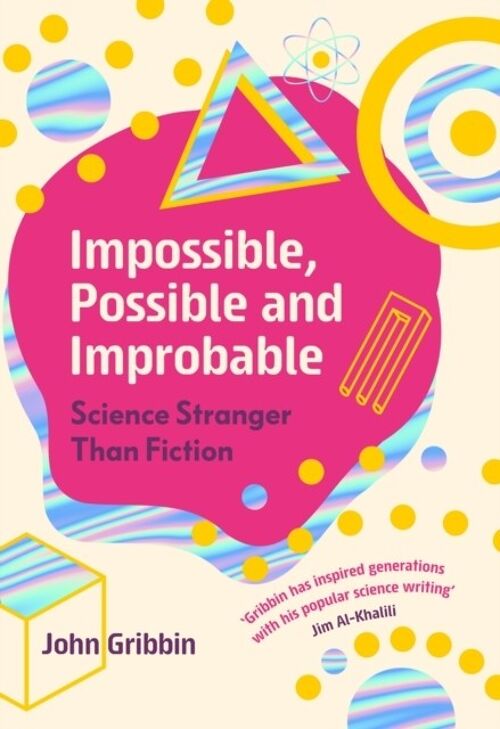 Impossible Possible and Improbable by John Gribbin