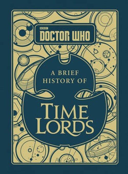 Doctor Who A Brief History of Time Lord by Steve Tribe
